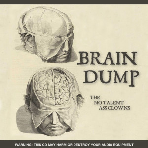 Brain Dump CD by The No Talent Ass Clowns